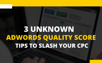 3 Unknown Ad Words Quality Score Tips to Slash Your CPC