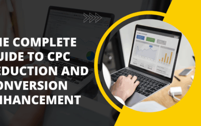 The Complete Guide to CPC Reduction and Conversion Enhancement