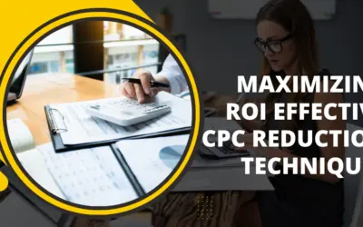 Maximizing ROI: Effective CPC Reduction Techniques